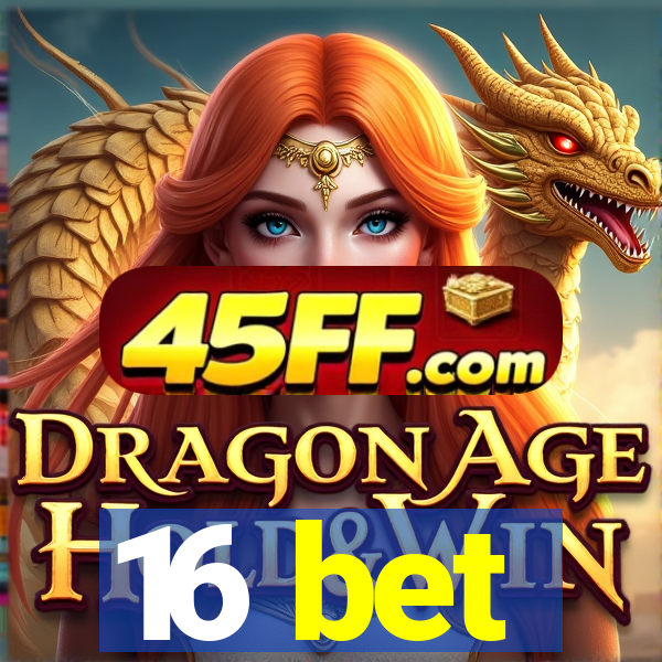 16 bet